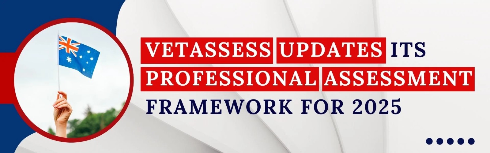 VETASSESS Updates Its Professional Assessment Framework for 2025